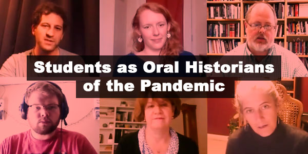 Students as Oral Historians of the Pandemic