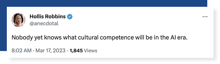 A screenshot of Hollis's tweet that reads "Nobody yet knows what cultural competence will be in the AI era."